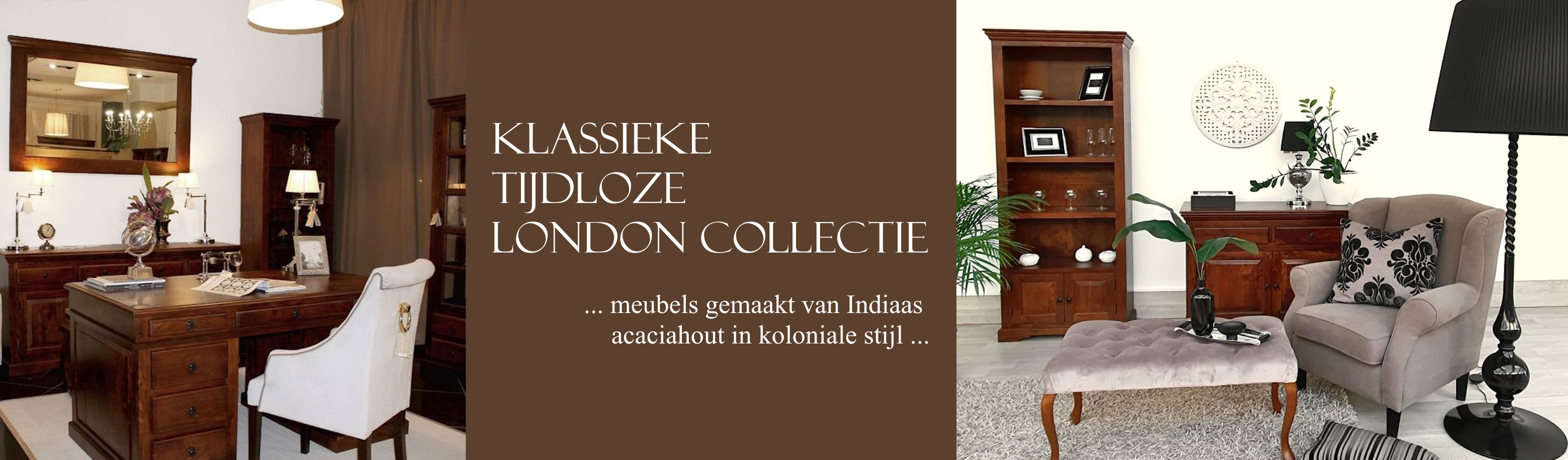 KLASSIEKE TIJDLOZE LONDON COLLECTIE ... meubels gemaakt van Indiaas acaciahout in koloniale stijl ...