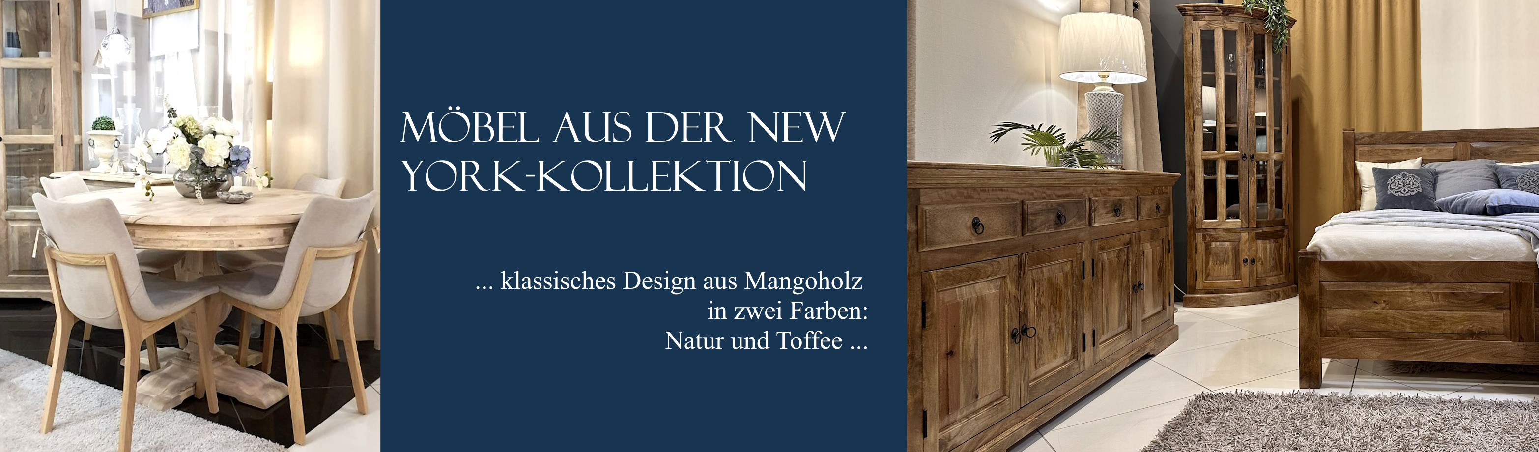 MÖBEL AUS DER NEW YORK-KOLLEKTION ... klassisches Design aus Mangoholz in zwei Farben: Natur und Toffee ...