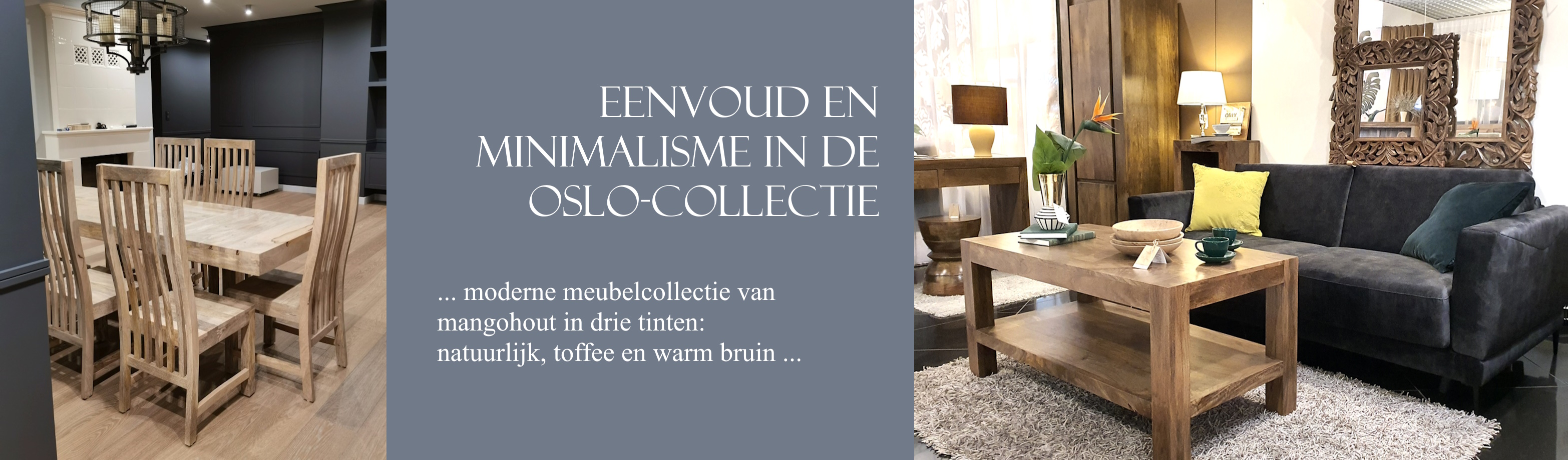 EENVOUD EN MINIMALISME IN DE OSLO-COLLECTIE ... moderne meubelcollectie van mangohout in drie tinten: natuurlijk, toffee en warm bruin ...